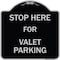 Signmission Stop Here for Valet Parking Heavy-Gauge Aluminum Architectural Sign, 18" x 18", BS-1818-22856 A-DES-BS-1818-22856 - alternate 1